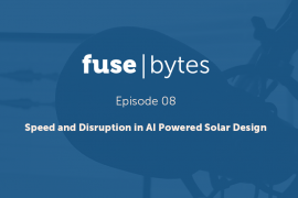 FuseBytes Episode 8: Speed and Disruption in Solar Powered AI