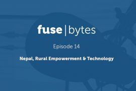 FuseBytes Episode 14: Nepal, Rural Empowerment & Technology