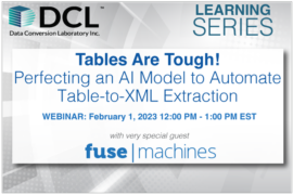 Webinar Takeaways: Tables are Tough: Perfecting an AI Model to Automate Table-to-XML Extraction