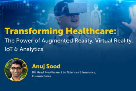 Transforming Healthcare: The Power of Augmented Reality, Virtual Reality, IoT & Analytics