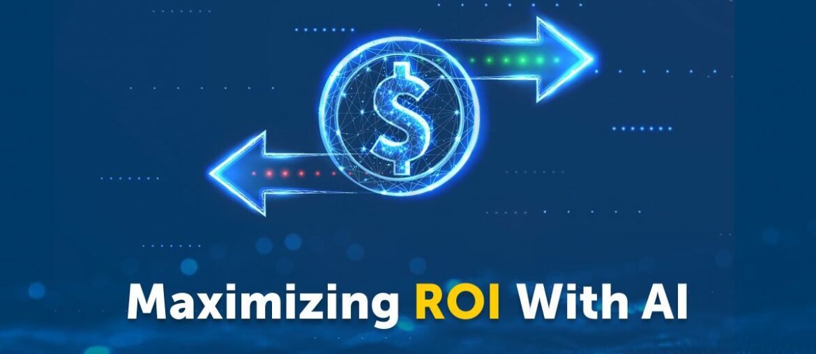 Maximizing ROI with AI