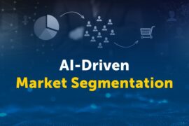 AI-Driven Market Segmentation: Targeting the Right Customers with Precision