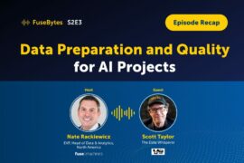 Data Preparation and Quality for AI Projects- FuseBytes S2E3 Recap