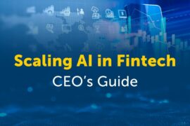 Scaling AI in Fintech: A CEO’s Blueprint for Success