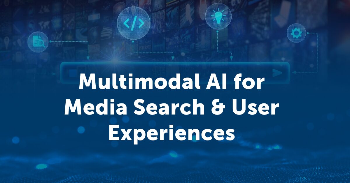 The Transformative Role of Multimodal AI in Media Search and User Experiences