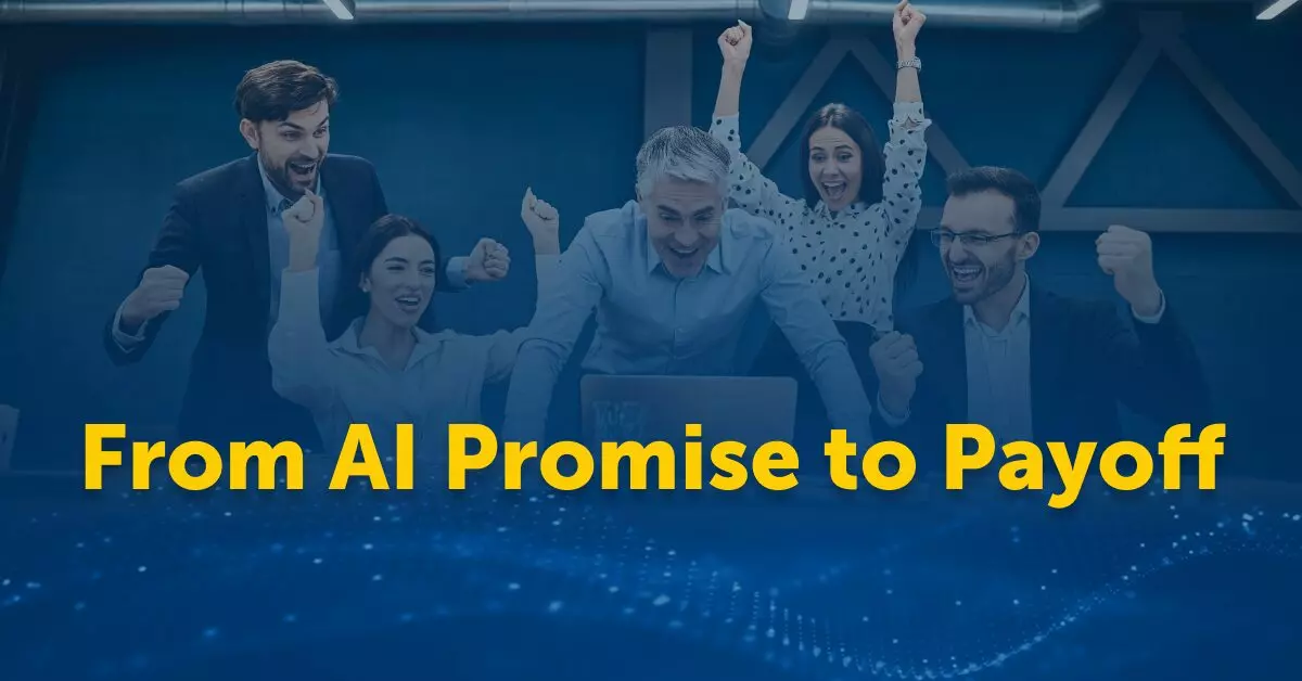 From AI Promise to Payoff