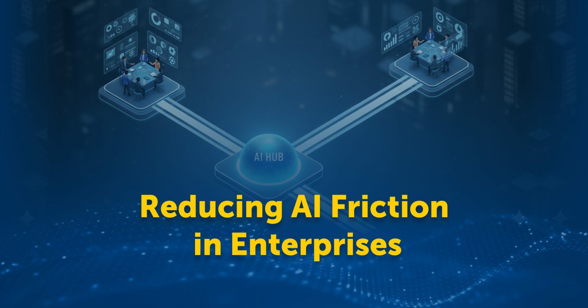 7 Critical Factors That Reduce AI Implementation Friction for Enterprises