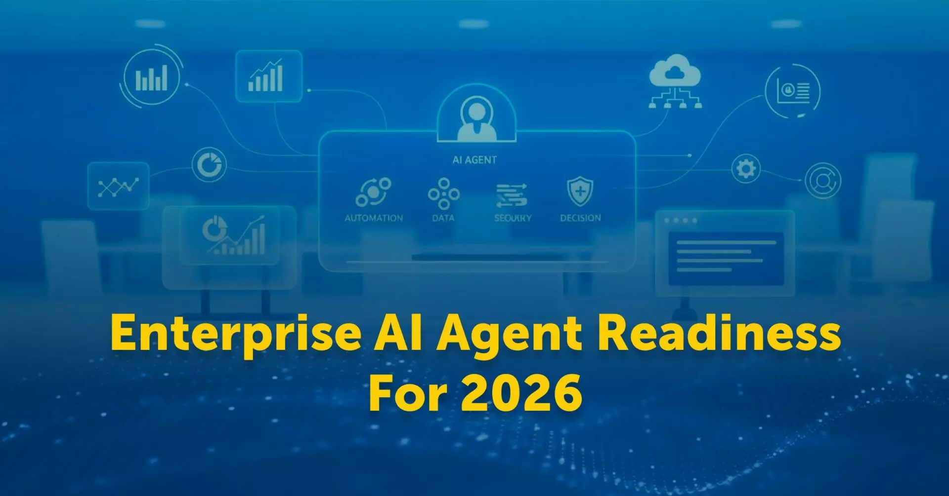 Enterprise AI Agent Readiness For 2026