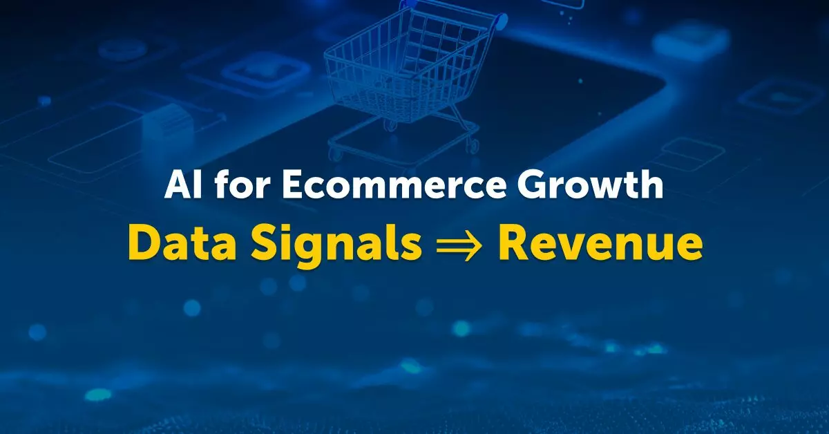 AI for Ecommerce Growth: From Data Signals to Revenue